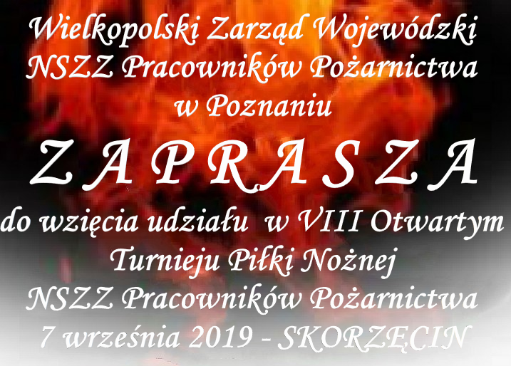 16 - 07 - 2019 - 07 września 2019 roku na VIII Otwarty Turniej Piłki Nożnej NSZZ Pracowników Pożarnictwa - SKORZĘCIN 2019 (...)