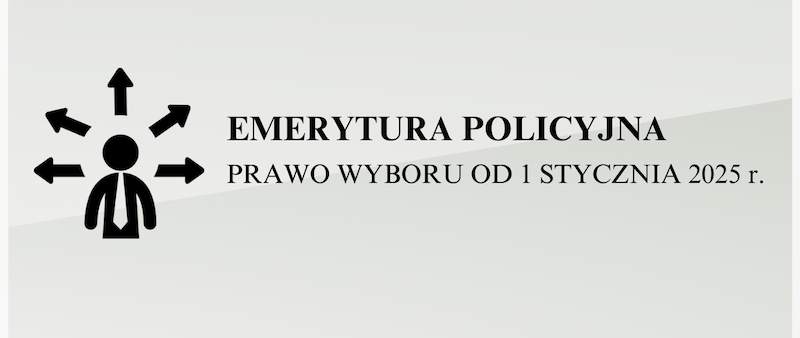 21 - 03 - 2024 - Emerytura policyjna - prawo wyboru od 1.01.2025 r. (...)